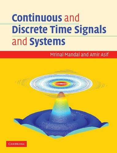Continuous and Discrete Time Signals and Systems with CD-ROM - Mrinal Mandal