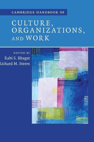 Cambridge Handbook of Culture Organizations and Work - BHAGAT,STEERS
