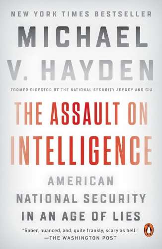 The Assault On Intelligence - Michael V. Hayden