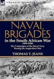 NAVAL BRIGADES IN THE SA WAR 1899 1900 - JEANS,TT