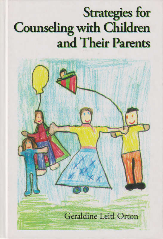 Strategies for Counseling with Children and Their Parents - Geraldine Leitl Orton