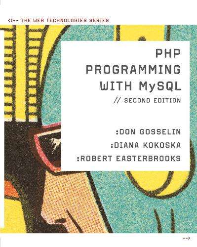PHP Programming with MySQL: The Web Technologies Series - Don Gosselin