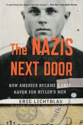 The Nazis Next Door - Eric Lichtblau