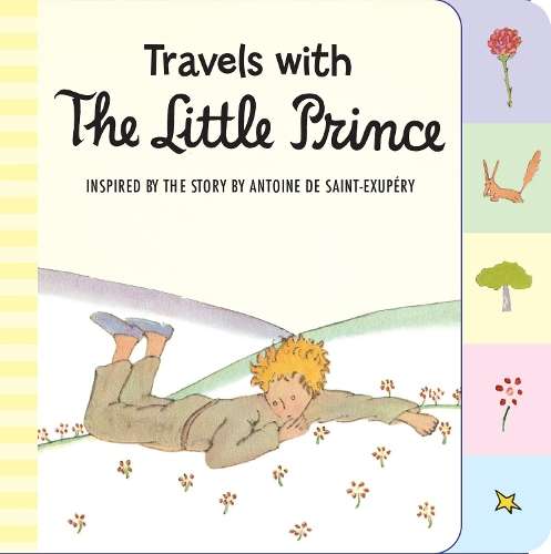 Travels with the Little Prince (Tabbed Board Book) - Antoine Saint-Exupery