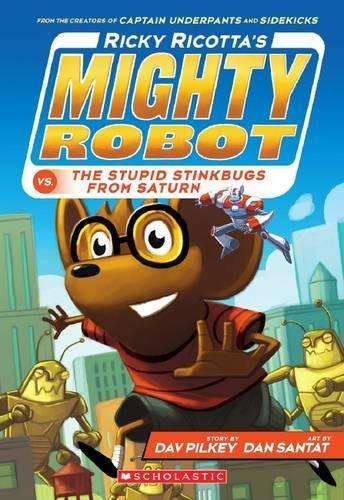 Ricky Ricotta's Mighty Robot vs. the Stupid Stinkbugs from Saturn (R - Dav Pilkey