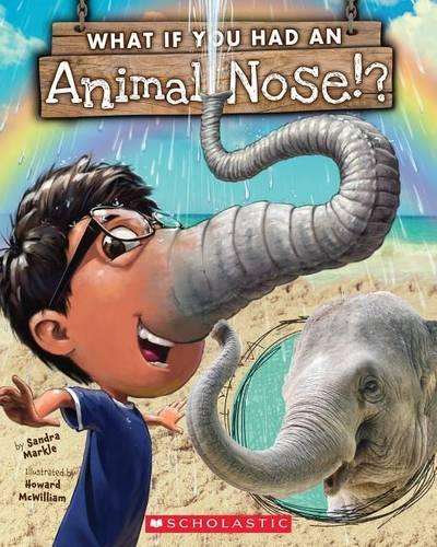 What If You Had an Animal Nose? - Sandra Markle