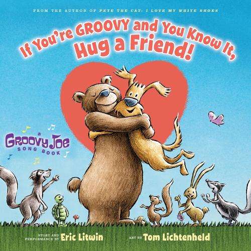 If You're Groovy and You Know It Hug a Friend (Groovy Joe #3) - Eric Litwin