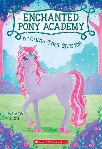 Dreams That Sparkle (Enchanted Pony Academy #4) - Lisa Ann Scott