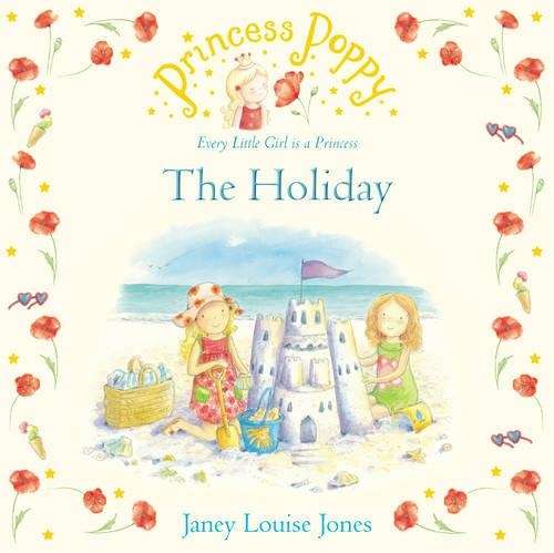 Princess Poppy: The Holiday - Janey Louise Jones