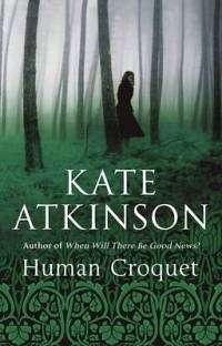 Human Croquet - Kate Atkinson