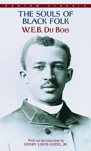 The Souls of Black Folk - W. E. B. Du Bois