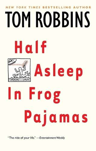 Half Asleep In Frog Pajamas - Tom Robbins