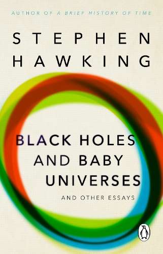 Black Holes And Baby Universes And Other Essays - Stephen Hawking