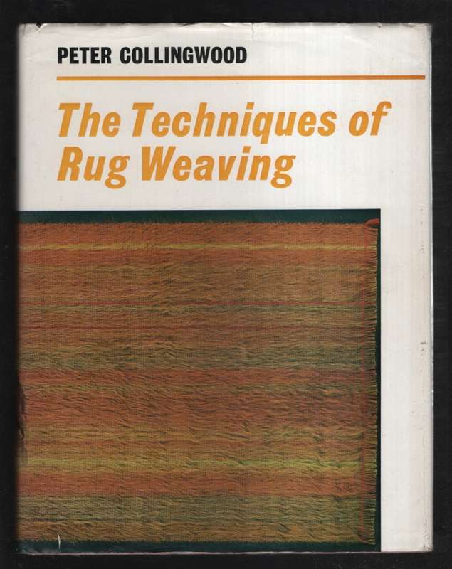 The Techniques of Rug Weaving - Collingwood, Peter