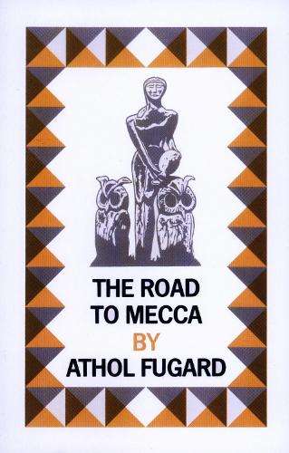 The Road to Mecca - Athol Fugard