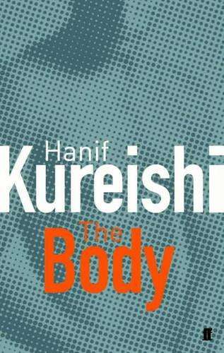 The Body and Other Stories - Hanif Kureishi