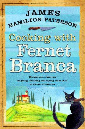 Cooking with Fernet Branca - James Hamilton-Paterson