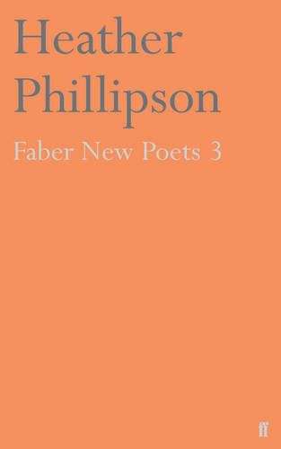 Faber New Poets: v. 3 - Heather Phillipson