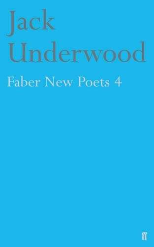 Faber New Poets 4 - Jack Underwood