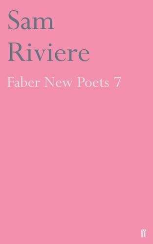 Faber New Poets: v. 7 - Sam Riviere