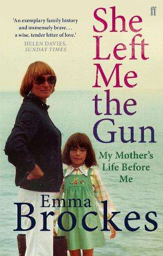 She Left Me the Gun - Emma Brockes