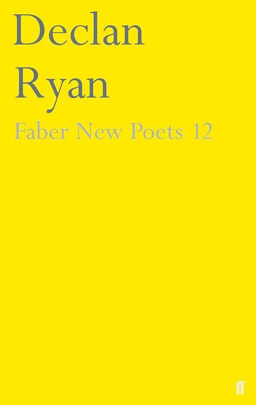 Faber New Poets 12 - Declan Ryan