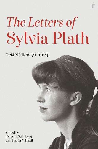 Letters of Sylvia Plath Volume II: 1956 â 1963 - Sylvia Plath