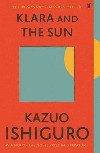 Klara and the Sun: The Times and Sunday Times Book of the Year - Kazuo Ishiguro