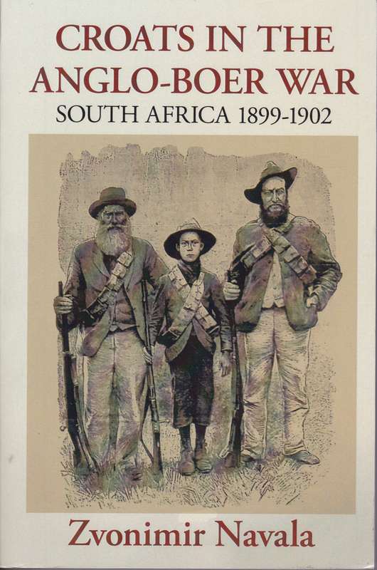 CROATS IN THE ANGLO BOER WAR 1899 1902 - NAVALA,Z