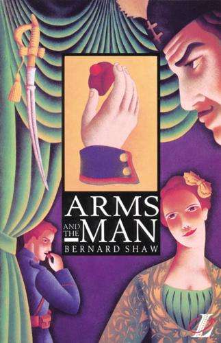 Arms and the Man - Bernard Shaw