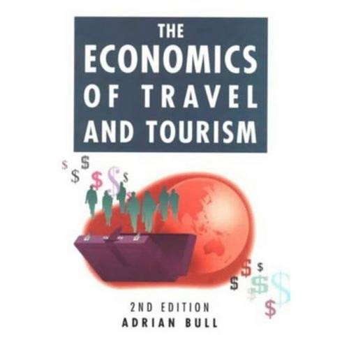 The Economics of Travel & Tourism - Adrian Bull