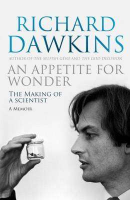 An Appetite For Wonder: The Making of a Scientist - Richard Dawkins