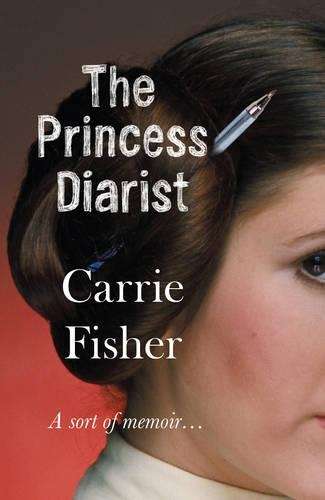 The Princess Diarist - Carrie Fisher