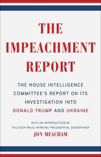 Impeachment Report, The: The House Intelligence Committee's Report o - House Intelligence Committee