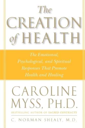 Creation of Health: Three Rivers Press Edition - Caroline M. Myss