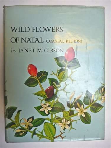 Wild Flowers of Natal (Coastal Region) - Janet M Gibson
