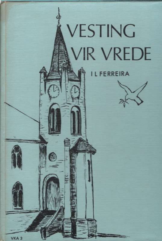 Vesting vir Vrede: N.G. Gemeente Vredefort, 1882-1982 SECONDHAND - Ferreira, I. L.