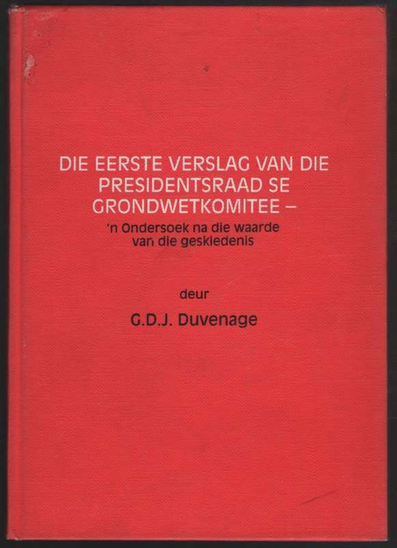 Die Eerste Verslag van die Presidentsraad se Grondwetkomitee - 'n On - Duvenage, G. D. J.