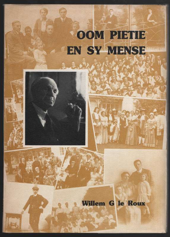 Oom Pietie en Sy Mense. Die Familiegeskiedenis van Oom Pietie le Rou - Le Roux, Willem G.