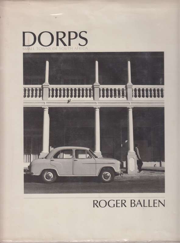 Dorps small towns of South Africa - Roger Ballen