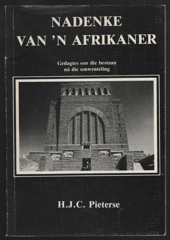 Nadenke van 'n Afrikaner: Gedagtes oor die bestaan na die omwentelin - Pieterse, H. J. C.