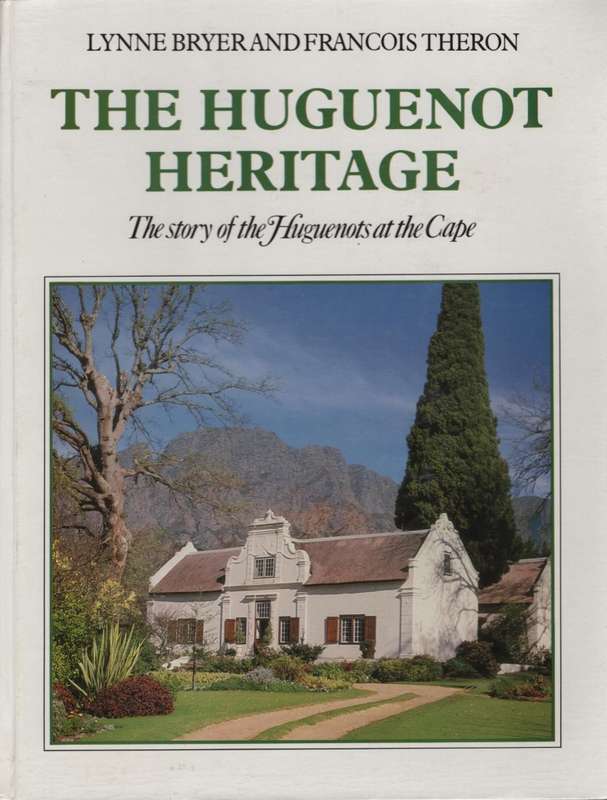The Huguenot Heritage: The Story of the Huguenots at the Cape - Theron, Francois; Bryer, Lyn