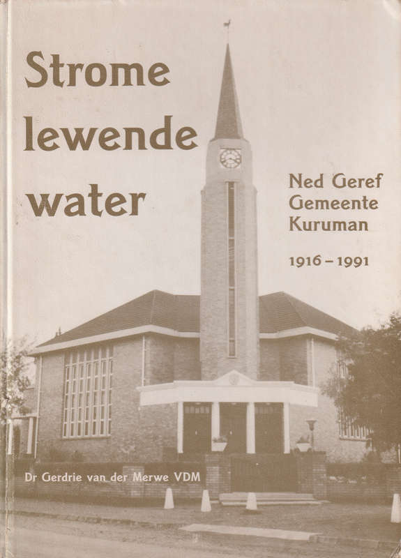 Strome Lewende Water: Ned Geref Gemeente Kuruman 1916-1991. Tweedeha - Gerdrie van der Merwe