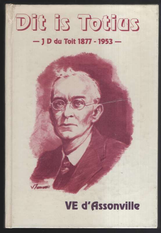 Dit is Totius: J. D. du Toit 1877-1953 - d'Assonville, V. E.
