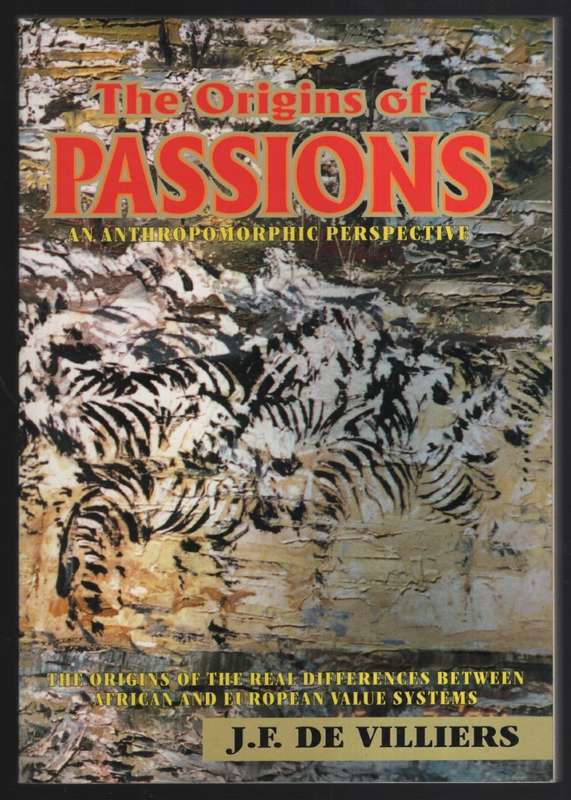 The Origins of Passions. A personal inquiry into the differing inbor - De Villiers, J. F.