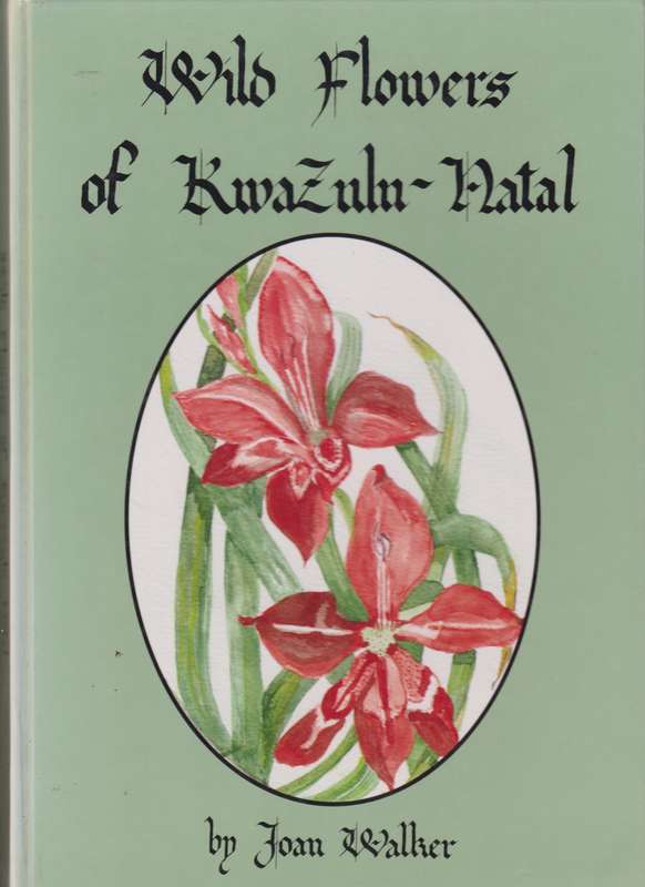 WILD FLOWERS OF KWAZULU NATAL SECONDHAND - WALKER,J