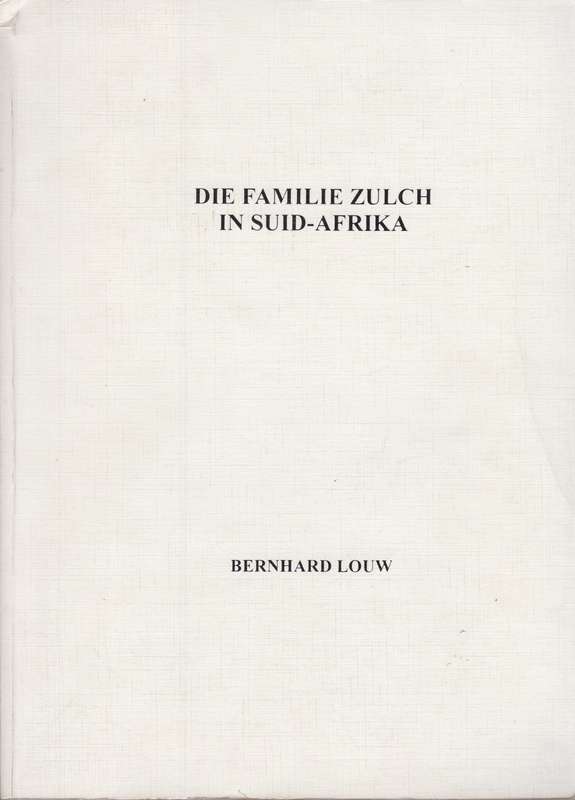 Die Familie Zulch in Suid-Afrika - Louw, Bernhard