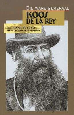 Die ware generaal Koos de la Rey - DELAREY,H