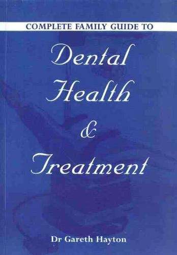 Complete Family Guide to Dental Health and Treatment - HAYTON