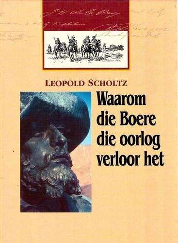 Waarom die Boere die oorlog verloor het - SCHOLTZ,L